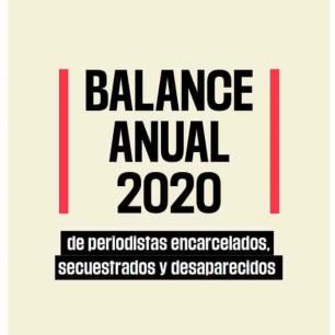 Balance anual 2020 de periodistas encarcelados, secuestrados y desaparecidos
