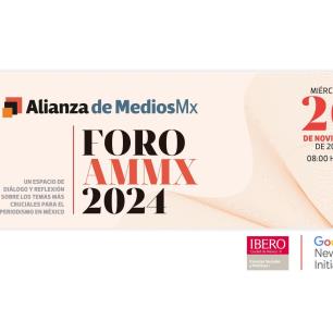 Foro AMMx 2024, un espacio para abordar los retos del periodismo en México