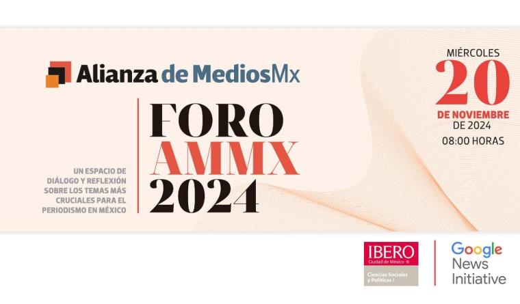 Foro AMMx 2024, un espacio para abordar los retos del periodismo en México