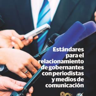 Estándares para el relacionamiento de gobernantes con periodistas y medios de comunicación