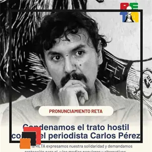 La Red de Comunicaci&oacute;n Alternativa y Popular lanza un pronunciamiento por la descalificaci&oacute;n hacia Carlos P&eacute;rez